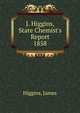 J. Higgins, State Chemist`s Report.. 1858, Higgins, James 