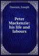 Peter Mackenzie: his life and labours, Dawson, Joseph 