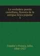 La verdadera poesa castellana, floresta de la antigua lrica popular. 3, Cejador y Frauca, Julio, 1864-1927 