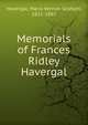 Memorials of Frances Ridley Havergal, Havergal, Maria Vernon Graham, 1821-1887 