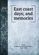 East coast days; and memories, Boyd, Andrew Kennedy Hutchison, 1825-1899 