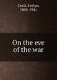 On the eve of the war, Cecil, Evelyn, 1865-1941 