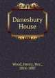 Danesbury House, Wood, Henry, Mrs., 1814-1887 