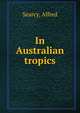 In Australian tropics, Searcy, Alfred 