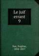 Le juif errant. 9, Sue, Euge?ne, 1804-1857 