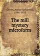 The mill mystery microform, Green Anna Katharine 