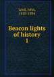 Beacon lights of history. 1, Lord, John, 1810-1894 