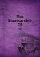 Das Staatsarchiv. 75, Periodicals,Institut f?r Ausw?rtige Politik (Germany),Institut f?r Ausl?ndisches ?ffentliches Recht und V?lkerrecht (Germany) 