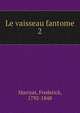 Le vaisseau fantome. 2, Marryat, Frederick, 1792-1848 