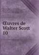 uvres de Walter Scott. 10, Scott, Walter, Sir, 1771-1832 