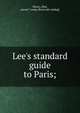 Lee's standard guide to Paris;, Maury, Max, pseud.? comp. [from old catalog] 