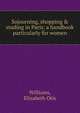 Sojourning, shopping & studing in Paris; a handbook particularly for women, Williams, Elizabeth Otis 