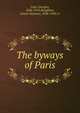 The byways of Paris, Cain, Georges, 1856-1919,Houghton, Louise Seymour, 1838-1920, tr 