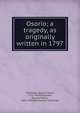 Osorio; a tragedy, as originally written in 1797, Samuel Taylor Coleridge 