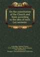 On the constitution of the Church and State according to the idea of each. Lay sermons, Samuel Taylor Coleridge 