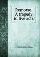 Remorse. A tragedy in five acts, Samuel Taylor Coleridge 