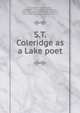 S.T. Coleridge as a Lake poet, Coleridge, Ernest Hartley, 1846-1920 