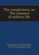 The conspirators; or, The romance of military life ., Quillinan, Edward, 1791-1851,Wordsworth, Dora, 1804-1847. sgn,Quillinan, Edward, 1791-1851. sgn,Wordsworth Collection 