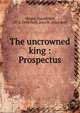 The uncrowned king : Prospectus, Wright, Harold Bell, 1872-1944,Neill, John R. (John Rea) 