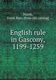English rule in Gascony, 1199-1259, Marsh, Frank Burr. [from old catalog] 