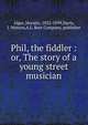 Phil, the fiddler : or, The story of a young street musician, Alger Horatio 