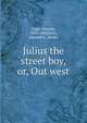 Julius the street boy, or, Out west, Alger Horatio 