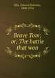 Brave Tom; or, The battle that won, Ellis, Edward Sylvester, 1840-1916 