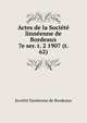 Actes de la Socit linnenne de Bordeaux. 7e ser. t. 2 1907 (t. 62), Soci?t? linn?enne de Bordeaux 