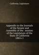 Appendix to the Journals of the Senate and Assembly of the . session of the Legislature of the State of California. 1881v.1, California. Legislature 