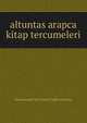 Altuntas arapca kitap tercumeleri, ihramcizade haci ismail hakki altuntas 