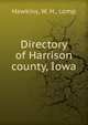 Directory of Harrison county, Iowa, Hawkins, W. H., comp 