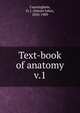 Text-book of anatomy. v.1, Cunningham, D. J. (Daniel John), 1850-1909 