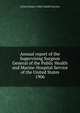 Annual report of the Supervising Surgeon General of the Public Health and Marine-Hospital Service of the United States. 1906, United States. Public Health Service 