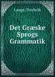 Det Graeske Sprogs Grammatik, Lange, Frederik 