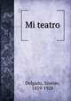 Mi teatro, Delgado, Sinesio, 1859-1928 