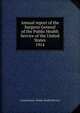 Annual report of the Surgeon General of the Public Health Service of the United States. 1914, United States. Public Health Service 