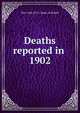 Deaths reported in . 1902, New York (N.Y.). Dept. of Health 