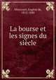 La bourse et les signes du siecle, Mirecourt, Eug?ne de, 1812-1880 