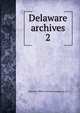 Delaware archives. 2, Delaware. Public Archives Commission. cn 