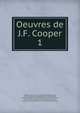 Oeuvres de J.F. Cooper. 1, Cooper, James Fenimore, 1789-1851 