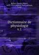 Dictionnaire de physiologie. v.1, Richet, Charles Robert, 1850-1935,Langlois, Paul,Lapicque, Louis 