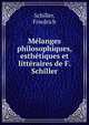 Melanges philosophiques, esthetiques et litteraires de F. Schiller, Schiller Friedrich 