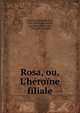 Rosa, ou, L'h?ro?ne filiale, Schmid, Christoph von, 1768-1854,Champagne, Jean Baptiste Joseph, 1796-1858. Natalie 