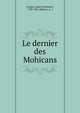 Le dernier des Mohicans, Cooper, James Fenimore, 1789-1851 