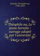 Th?ophile ou, Le jeune hermite : ouvrage adopt? par l'universit?, Schmid, Christoph von, 1768-1854 