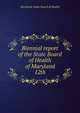 Biennial report of the State Board of Health of Maryland. 12th, Maryland. State Board of Health 