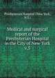 Medical and surgical report of the Presbyterian Hospital in the City of New York. v.5, Presbyterian Hospital (New York, N.Y.) 
