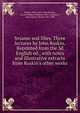 Sesame and lilies. Three lectures by John Ruskin. Reprinted from the 3d English ed., with notes and illustrative extracts from Ruskin's other works, Ruskin, John, 1819-1900,Browne, Emily Robbins (Webster) 1861-,Droppers, Cora Augusta (Rand) 1861-1896 