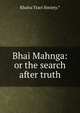 Bhai Mahnga: or the search after truth, Khalsa Tract Society.* 