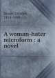 A woman-hater microform : a novel, Reade Charles 